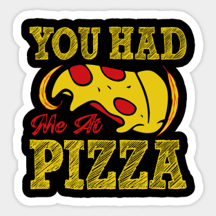 You Had me at Pizza Sticker